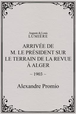Arrivée de M. le président sur le terrain de la revue à Alger
