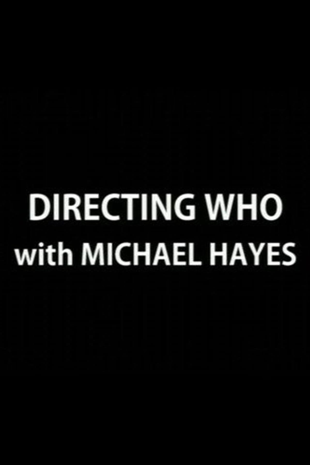 Directing Who: Michael Hayes