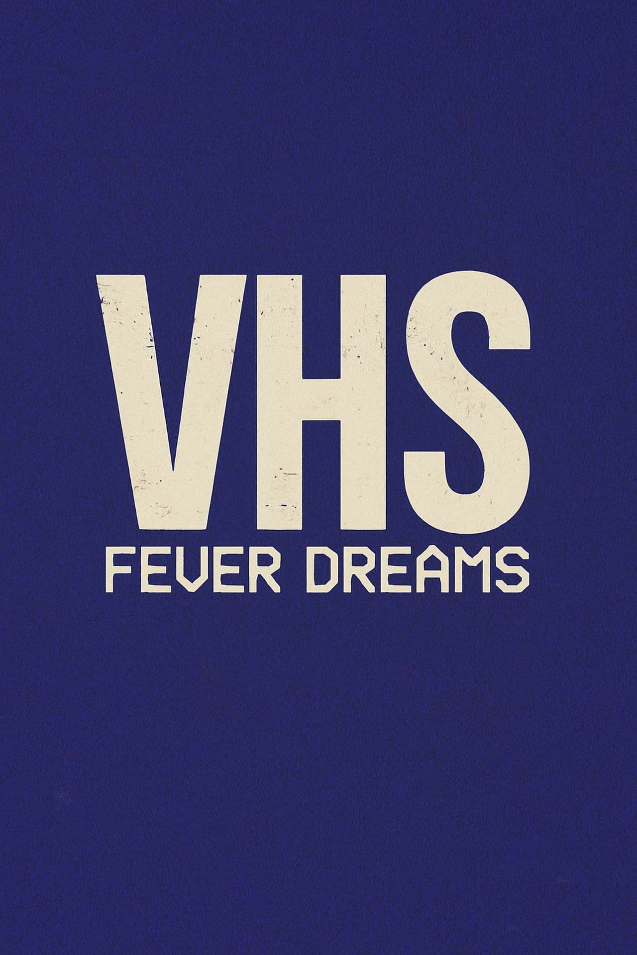 VHS Fever Dreams
