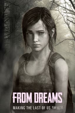 From Dreams - Making "The Last of Us: Left Behind"