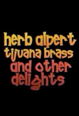 Herb Alpert, Tijuana Brass and Other Delights