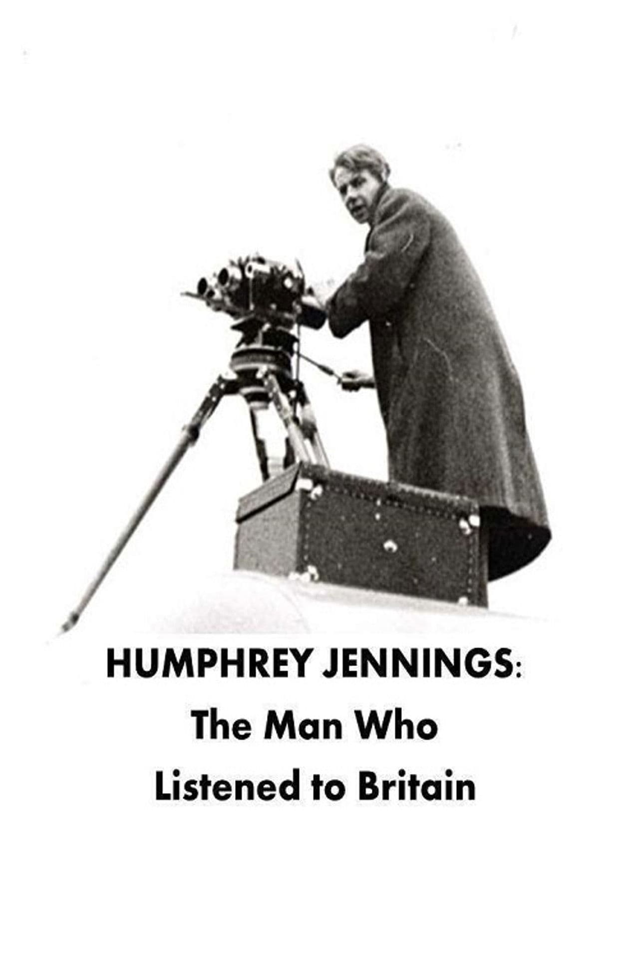 Humphrey Jennings: The Man Who Listened to Britain