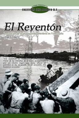 El Reventón I: Los inicios de la producción petrolera en Venezuela (1883 - 1943)