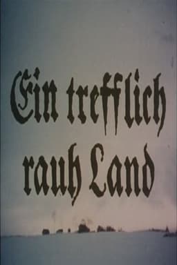 Ein trefflich rauh' Land