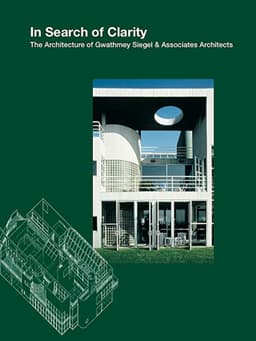 In Search of Clarity: The Architecture of Gwathmey Siegel
