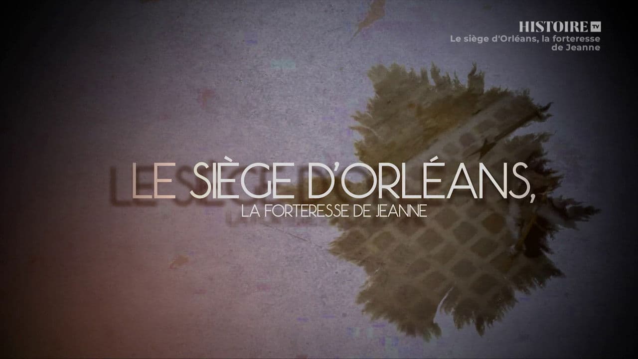 Le siège d'Orléans, la forteresse de Jeanne