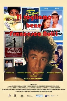 Ti vogliamo bene Francesco Nuti