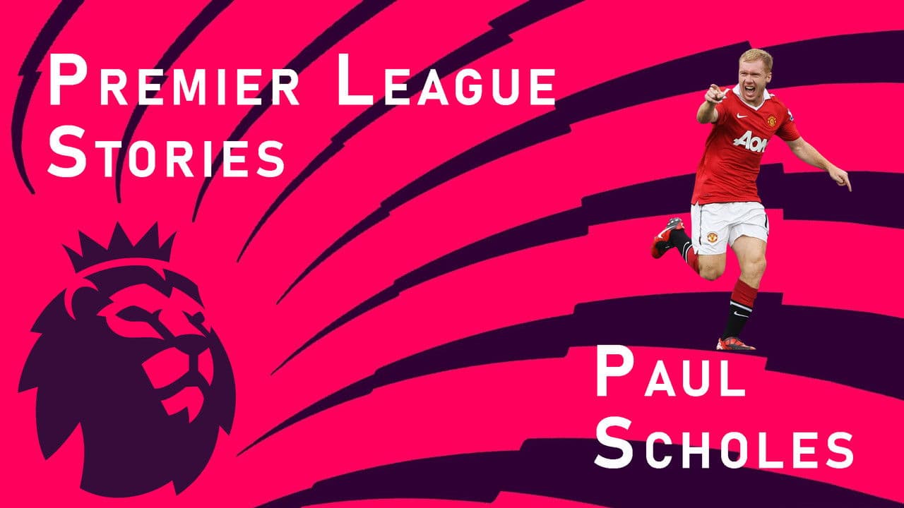 Premier League Stories - Paul Scholes