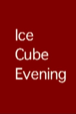 Ice Cube Evening