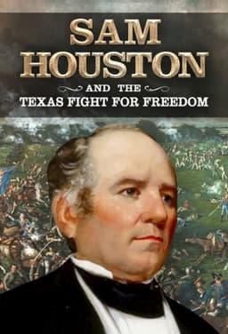 Sam Houston and the Texas Fight for Freedom