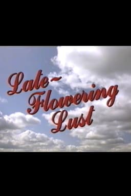Late-Flowering Lust