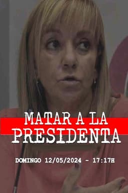 Matar a la presidenta