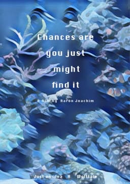 Chances Are You Just Might Find It