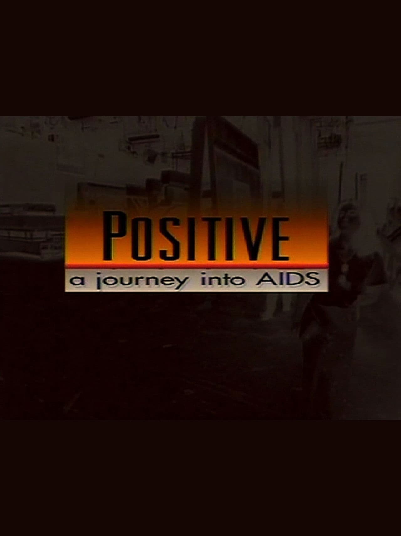 Positive: A Journey Into AIDS