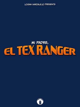 Mi Padre, El Tex Ranger