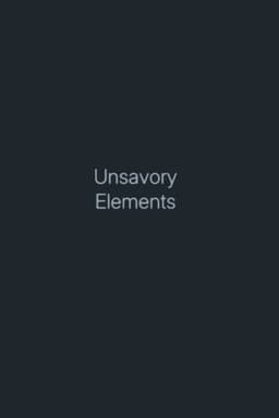 Unsavory Elements