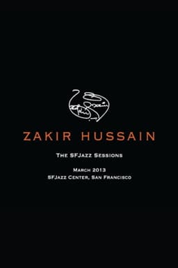 Zakir Hussain: The SFJazz Sessions
