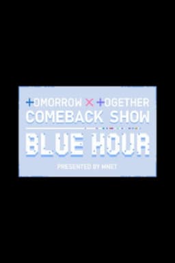 TOMORROW X TOGETHER Comeback Show : Blue Hour