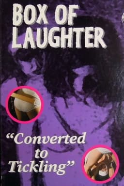 Box of Laughter, Part II: Converted to Tickling