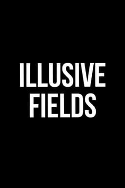 Illusive Fields