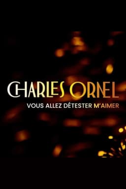 Charles Ornel : Vous allez détester m'aimer