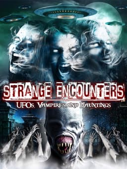 Strange Encounters: Vampires, UFOs and Hauntings
