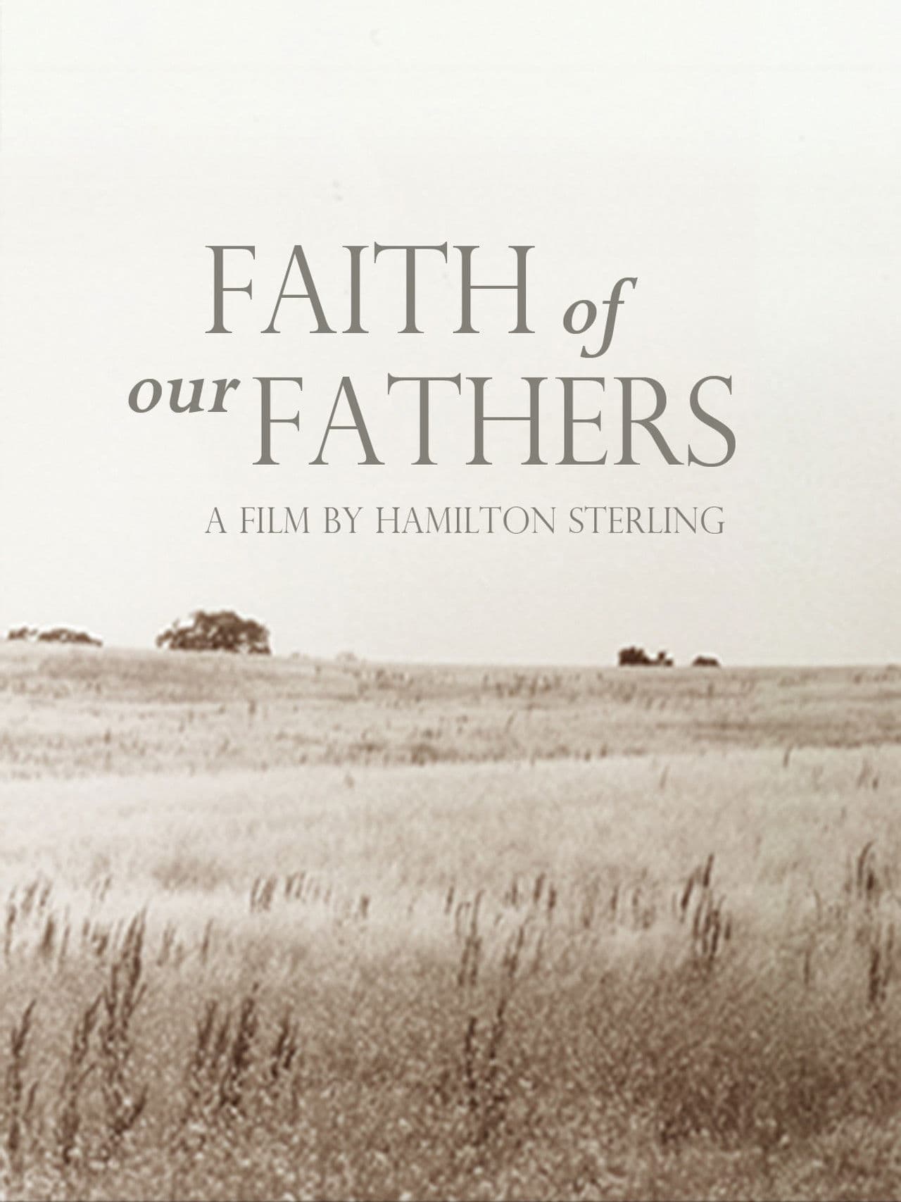 Faith of Our Fathers, a film by Hamilton Sterling