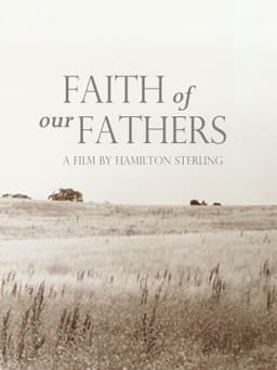 Faith of Our Fathers, a film by Hamilton Sterling