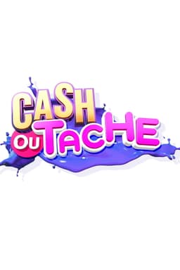 Cash ou Tache ?