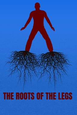 THE ROOTS OF THE LEGS