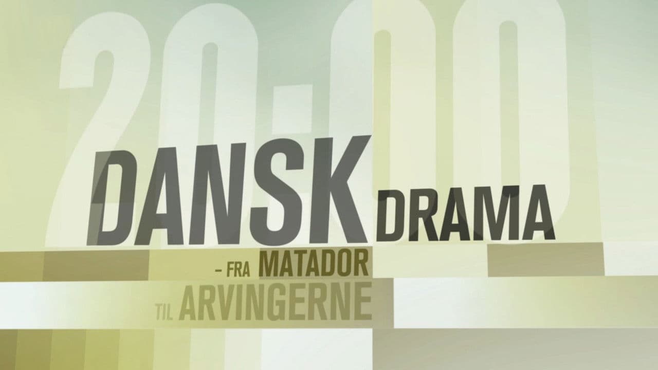 Dansk Drama - Fra Matador til Arvingerne