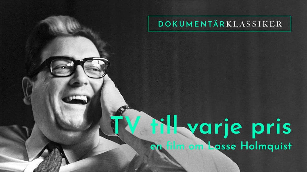 Tv till varje pris - En film om Lasse Holmqvist
