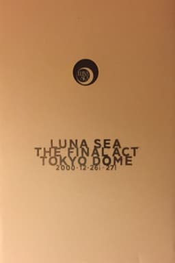 LUNA SEA: THE FINAL ACT TOKYO DOME