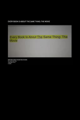 Every Book Is About the Same Thing: The Movie