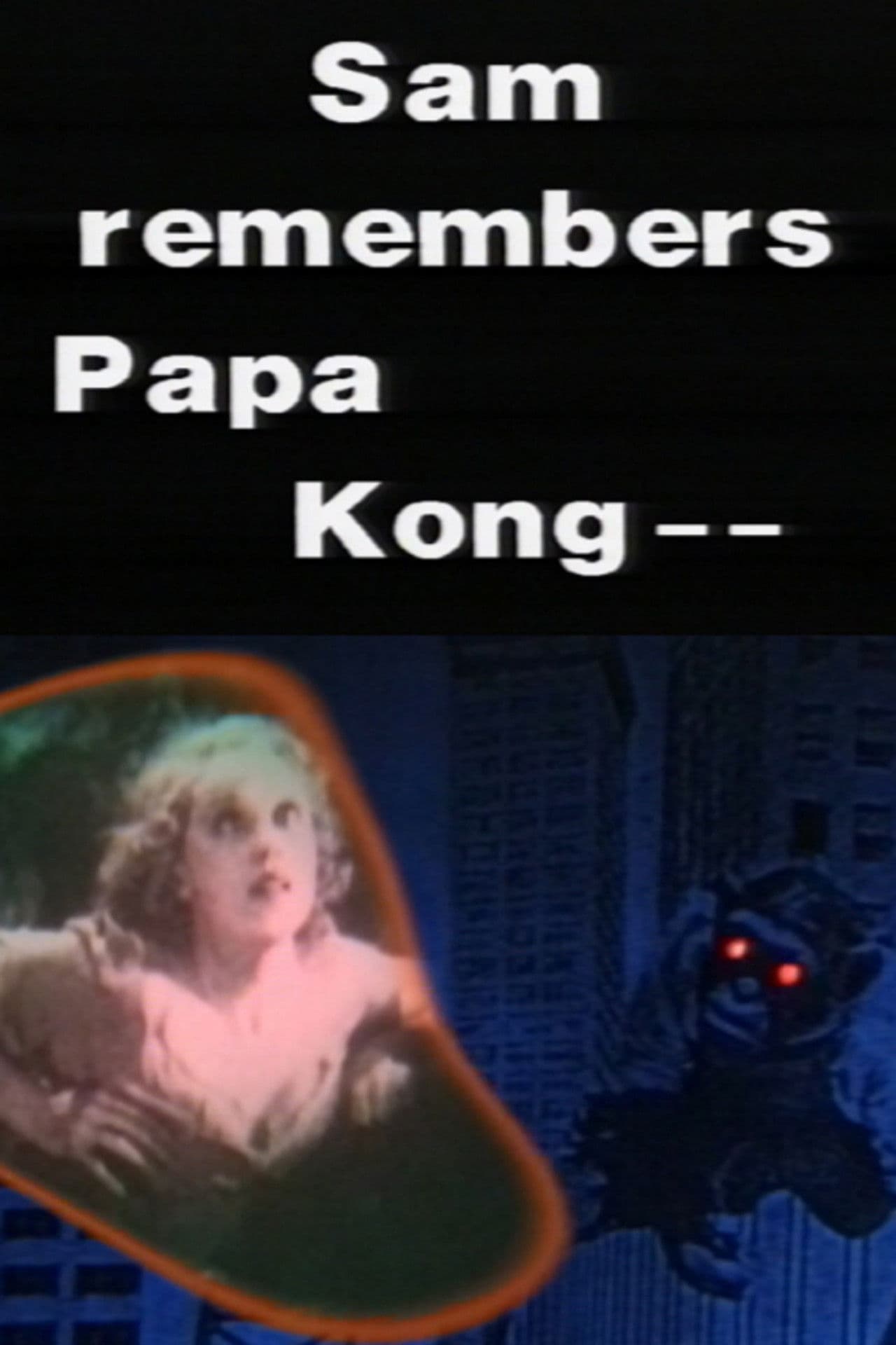 Sam Remembers Papa Kong