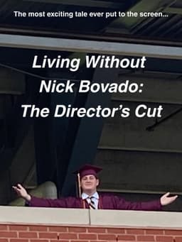 Living Without Nick Bovado: The Director's Cut