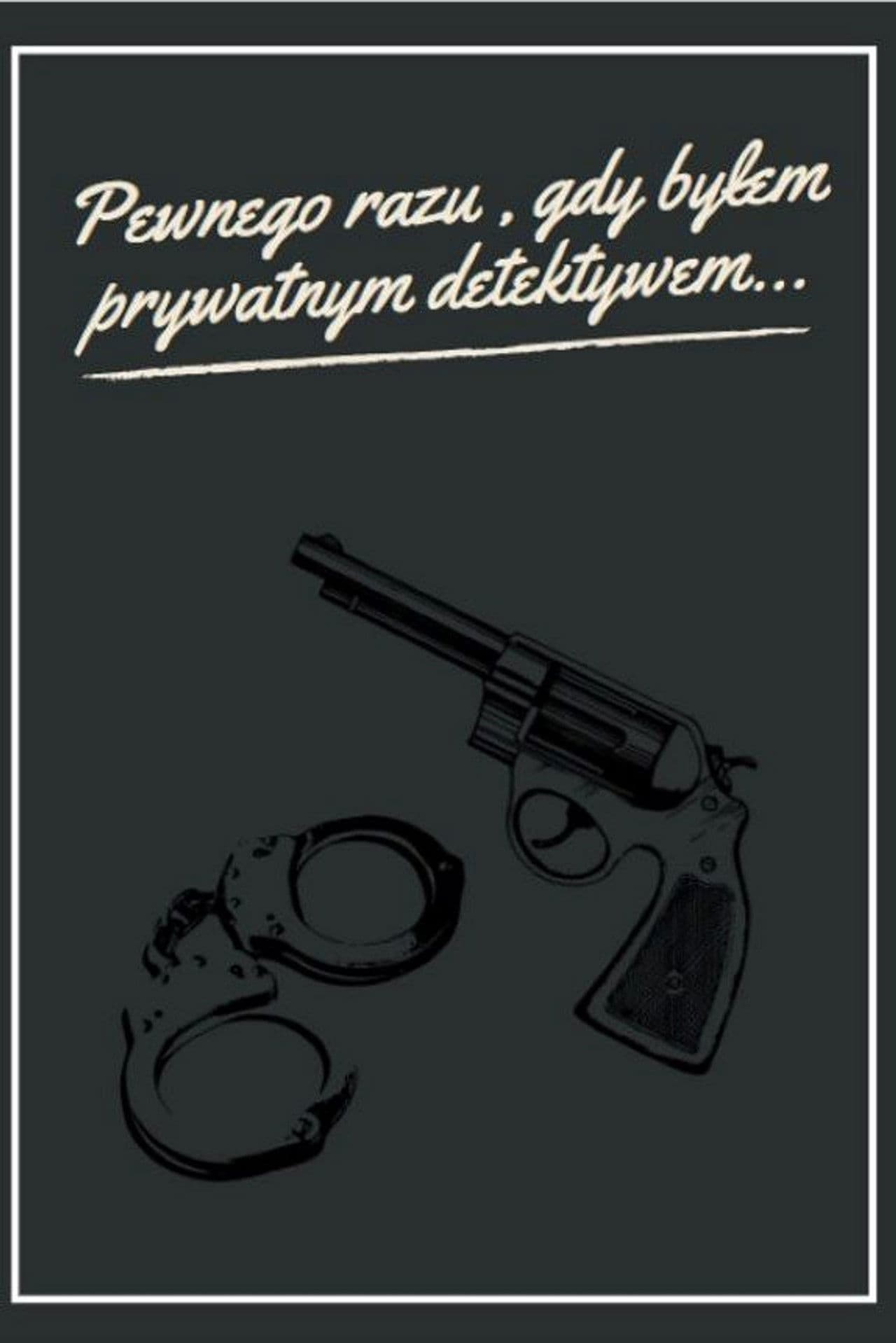 Pewnego razu, gdy byłem prywatnym detektywem...