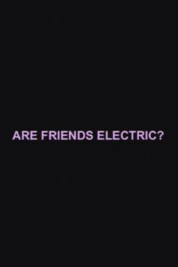 Are Friends Electric?