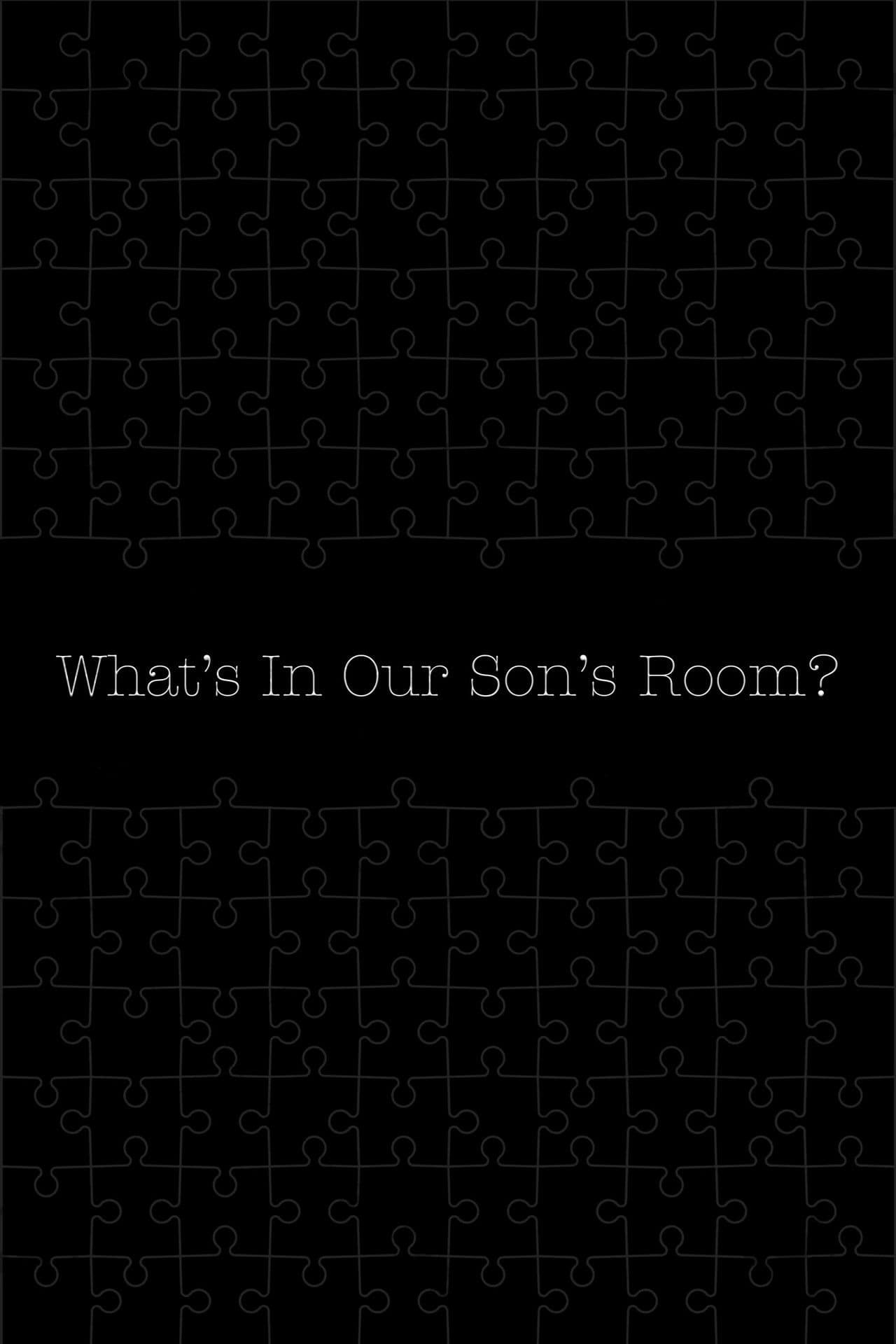 What's in Our Son's Room?