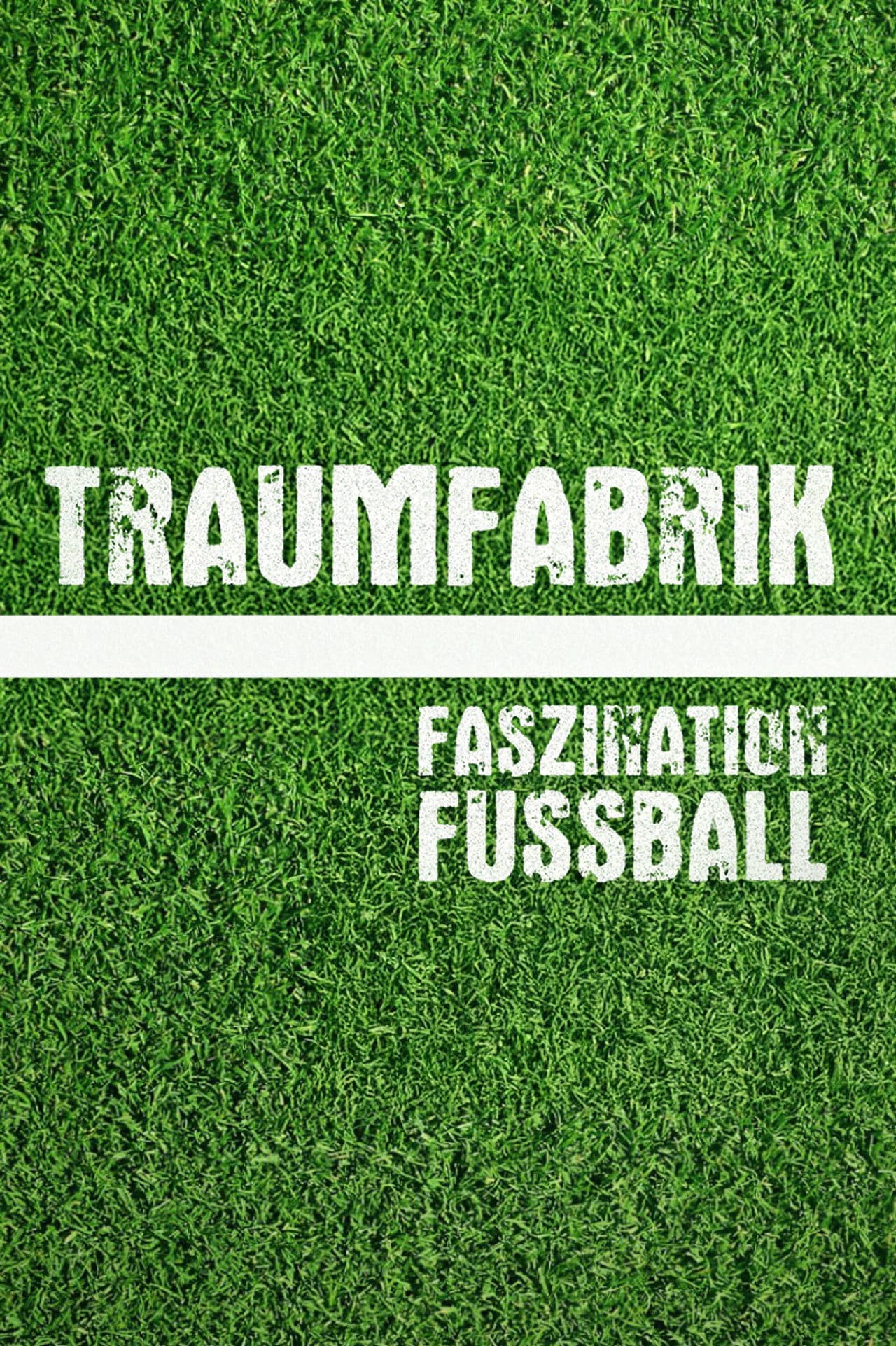 Traumfabrik - Faszination Fußball