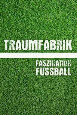 Traumfabrik - Faszination Fußball