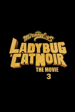 Miraculous: Ladybug & Cat Noir, The Movie 3