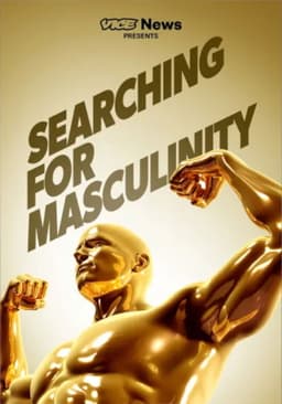 VICE News Presents: Searching for Masculinity