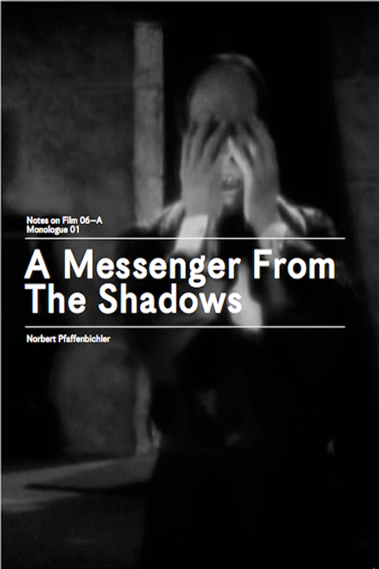 A Messenger from the Shadows (Notes on Film 06 A/Monologue 01)