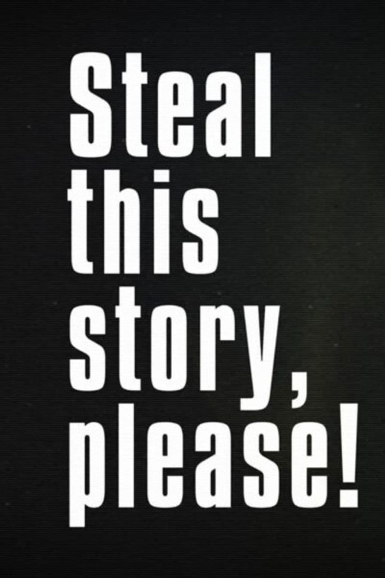 Steal This Story, Please!