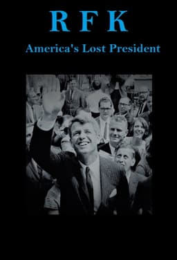 RFK: America's Lost President