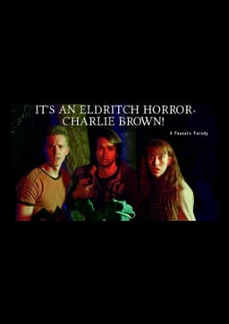 It's an Eldritch Horror, Charlie Brown!