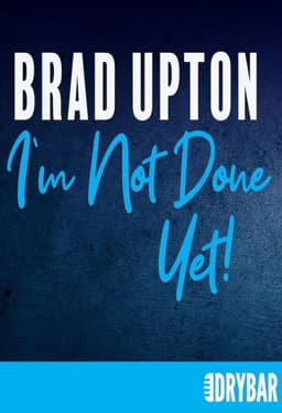 Brad Upton: I'm Not Done Yet!