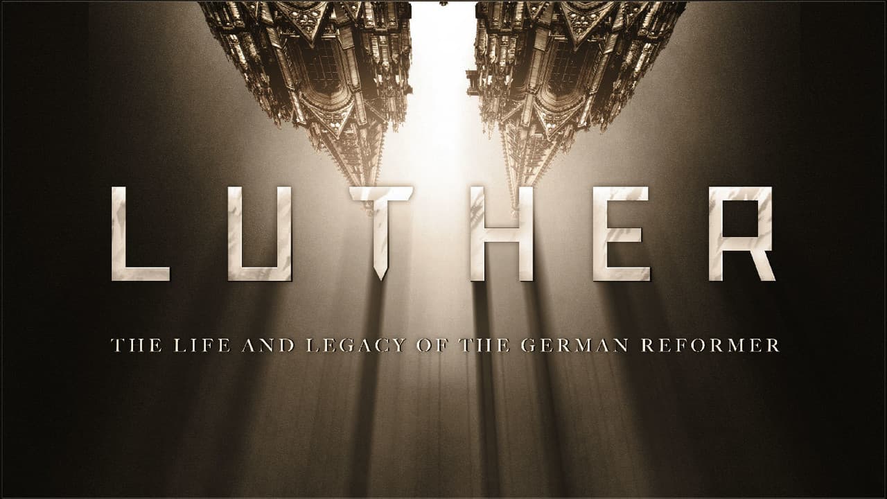 Luther: The Life and Legacy of the German Reformer