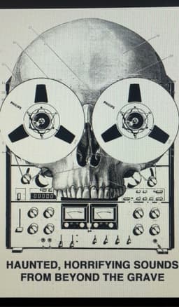 Haunted, Horrifying Sounds from Beyond the Grave